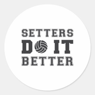 Volleyball Setters Do It Better Volleyball Gift Classic Round Sticker
