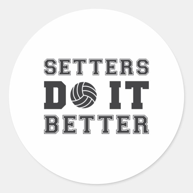 Volleyball Setters Do It Better Volleyball Gift Classic Round Sticker (Front)