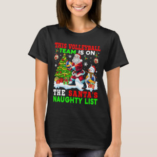 Volleyball Team Is On Santa's Naughty List Xmas Pl T-Shirt