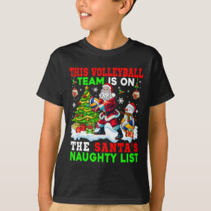 Volleyball Team Is On Santa's Naughty List Xmas Pl T-Shirt