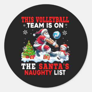 Volleyball Team Is On Santa's Xmas Naughty List Fu Classic Round Sticker