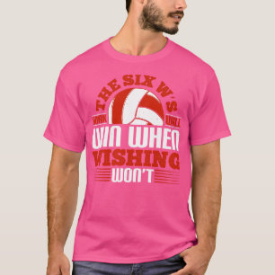 Volleyball The Six Ws Work Will Win T-Shirt