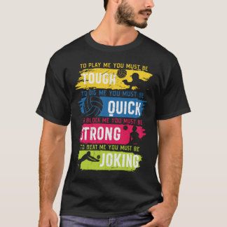 Volleyball Tough Quick Strong Joking T-Shirt