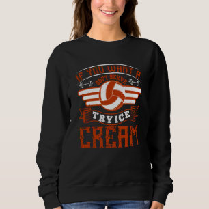 Volleyball Try Ice Cream As A Soft Serve Sweatshirt
