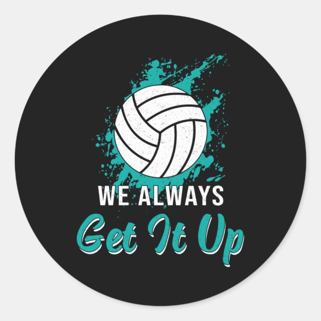 Volleyball We Always Get It Up Volleyball Player Classic Round Sticker (Front)