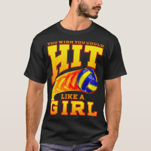 Volleyball You Wish You Could Hit Like A Girl Play T-Shirt