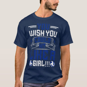 Volleyball You Wish You Could Hit Like A Girl T-Shirt