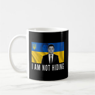 Volodymyr Zelensky I’M Not Hiding Support Ukraine Coffee Mug