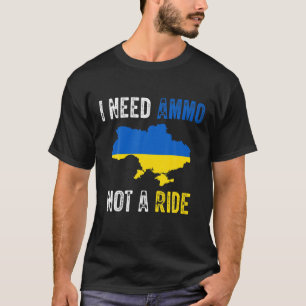 Volodymyr Zelensky I Need Ammo Not A Ride, Ukraine T-Shirt