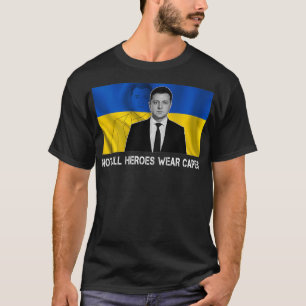 Volodymyr Zelensky Not All Heroes Wear Capes Suppo T-Shirt