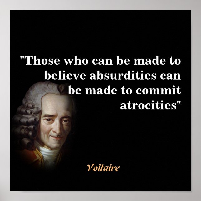 Voltaire Quote On Absurdities And Atrocities Poster (Front)