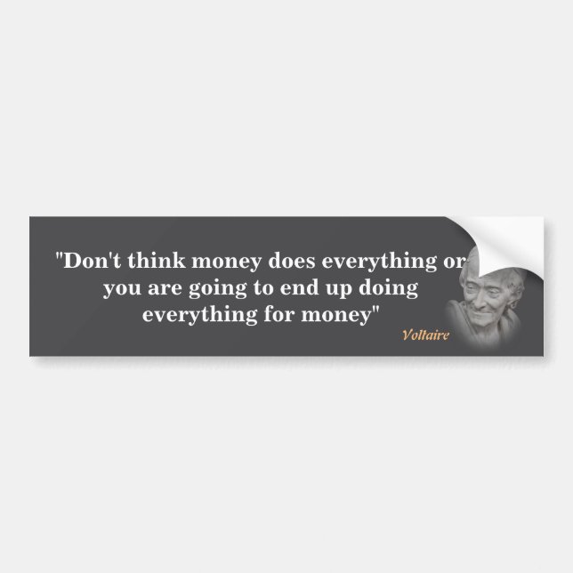 Voltaire Quote On Money Bumper Sticker (Front)