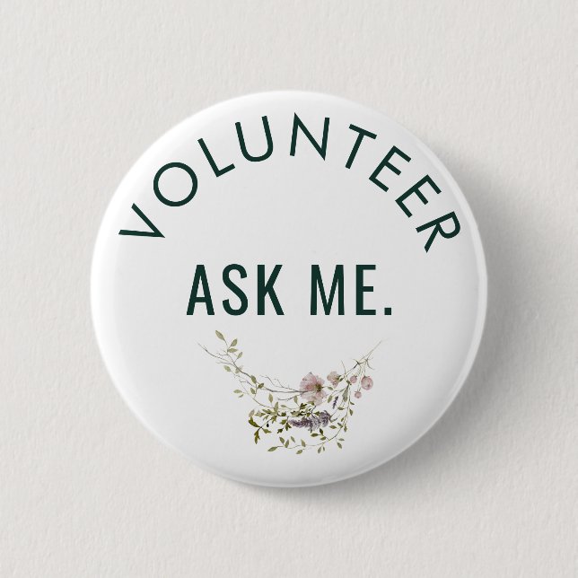Volunteer Ask Me Floral Minimalist Custom 2 Inch Round Button (Front)
