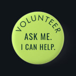 Volunteer Ask Me Minimalist Charity Events Custom 2 Inch Round Button<br><div class="desc">Show your dedication and make a statement with your own custom volunteer button! Personalize this button with any text you choose – whether it's "Volunteer: Ask Me, I Can Help, " your organization's name, or a unique message that reflects your role. It's the perfect way to identify yourself and spark...</div>