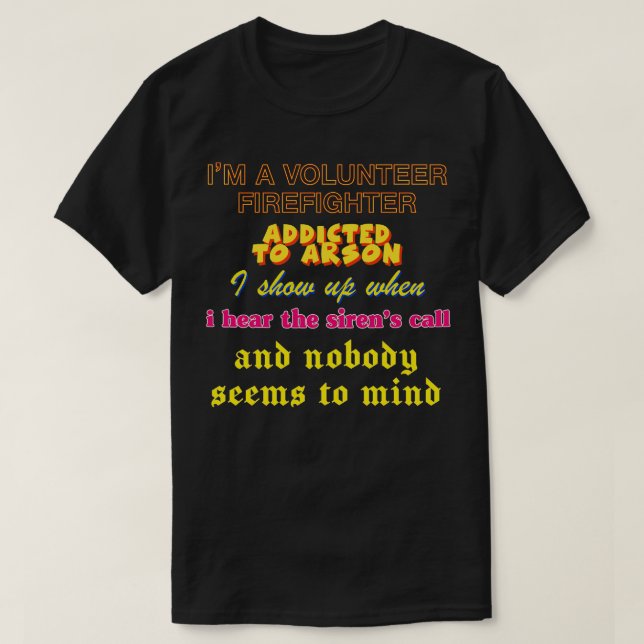 Volunteer Firefighter Oddly Specific Memeshirt T-Shirt (Design Front)