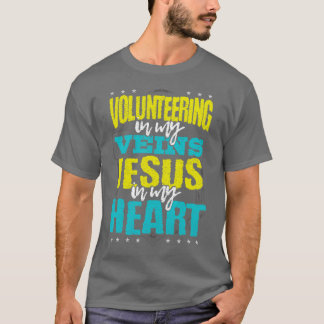 Volunteer Gift Volunteering is in My Veins Jesus  T-Shirt