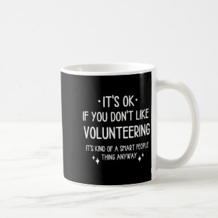 Volunteering Volunteer Quote Funny Saying Men Wome Coffee Mug