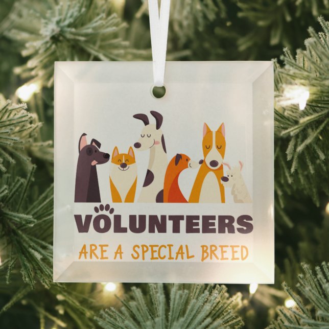 Volunteers Are a Special Breed Dog Rescue Shelter  Glass Ornament (Insitu)