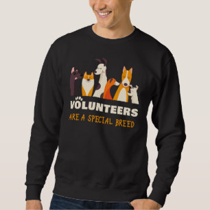 Volunteers Are a Special Breed Dog Rescue Shelter  Sweatshirt