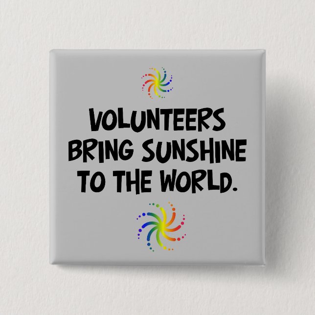 Volunteers bring sunshine to the world 2 inch square button (Front)
