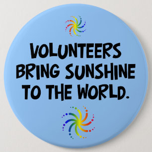 Volunteers bring sunshine to the world 6 inch round button