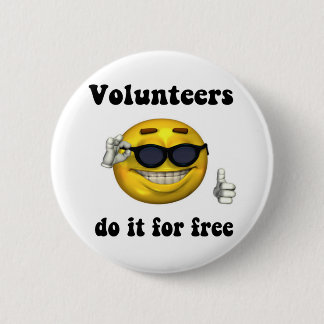 Volunteers do it for free 2 inch round button