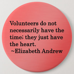 Volunteers Have Extra Large Hearts 6 Inch Round Button