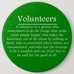 Volunteers Have the Courage to Help Others 6 Inch Round Button