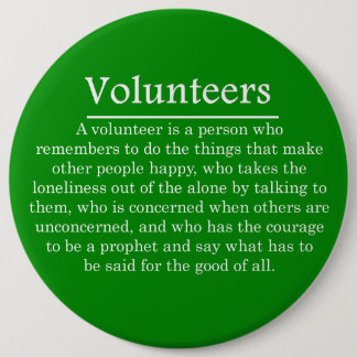 Volunteers Have the Courage to Help Others 6 Inch Round Button