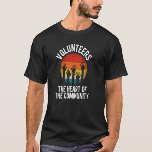 Volunteers The Heart Of The Community T-Shirt