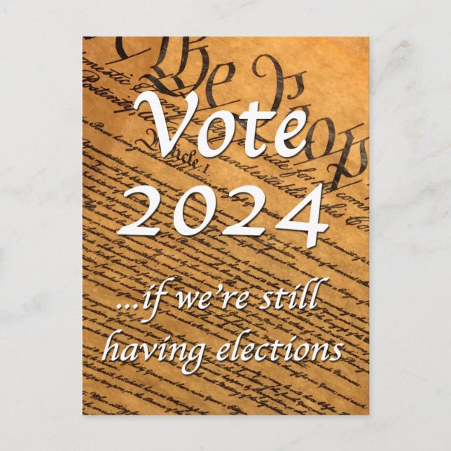 Vote 2024 If We’re Still Having Elections Postcard (Front)