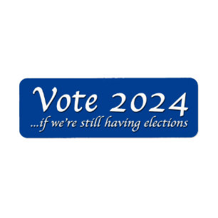 Vote 2024 Si nous avons encore un Étiquette électo