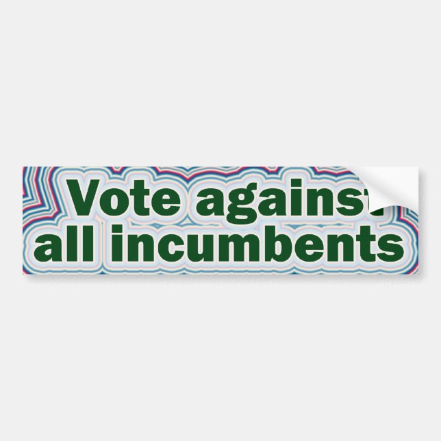 Vote against all incumbents Bumper Sticker (Front)