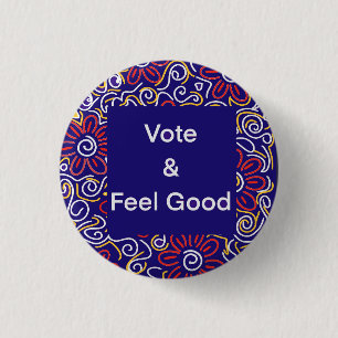 Vote and Feel Good Sticker 1 Inch Round Button