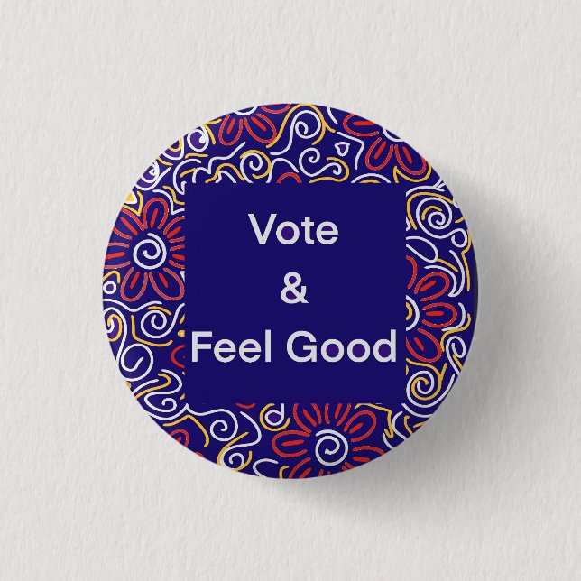 Vote and Feel Good Sticker 1 Inch Round Button (Front)