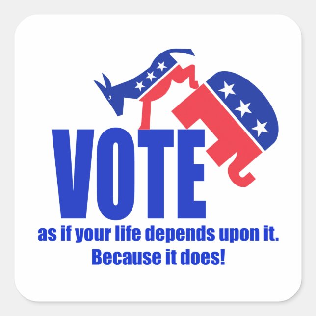 Vote as if your life depends upon it square sticker (Front)