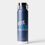 Vote Blue No Matter Who Democrat Personalized Water Bottle<br><div class="desc">Vote Blue No Matter Who. Cool democratic party voter water bottle with a funny political quote. Democrat election humour about voting straight ticket democrat in the election and making America liberal.</div>