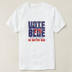 Vote Blue No Matter Who T-Shirt