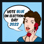 Vote Blue on Election Day 2022 Feminist Pop Art Poster<br><div class="desc">Vote blue on election day 2022 for women's rights and reproductive health. Stand up for every woman out there by voting a straight democrat ticket in the midterm elections. A cute retro feminist pop art poster with a speech bubble.</div>