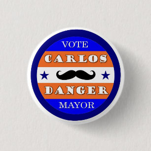 Vote Carlos Danger for Mayor 1 Inch Round Button