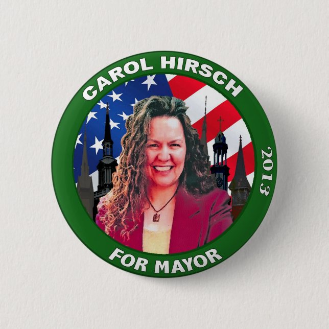 Vote Carol Hirsch for Frederick Mayor 2013 2 Inch Round Button (Front)
