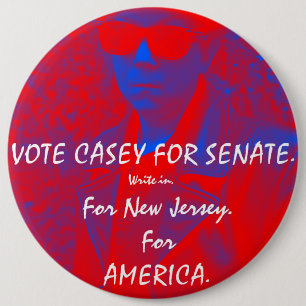 VOTE CASEY FOR SENATE.  How bad could it be? 6 Inch Round Button
