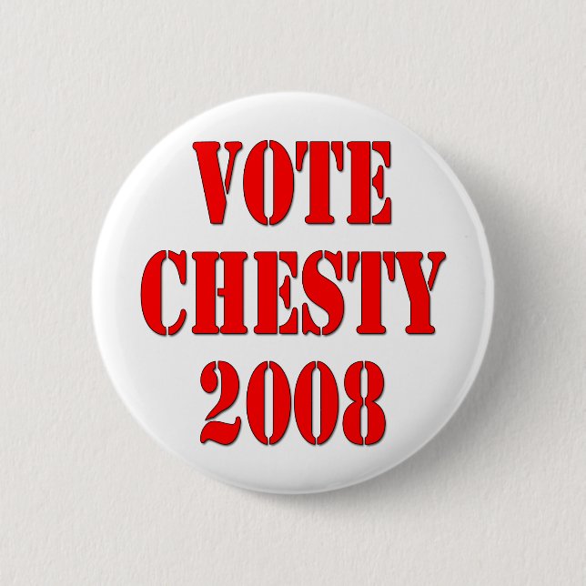 Vote Chesty 2008 2 Inch Round Button (Front)