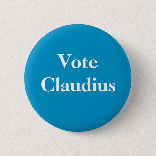 Vote Claudius Roman Emperor 2 Inch Round Button (Front)