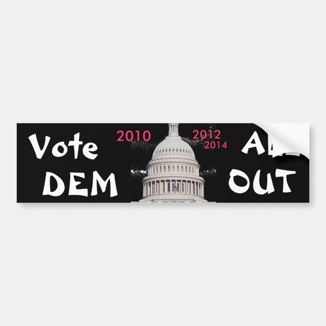 Vote DEM ALL OUT 2010'12'14 Bumper Sticker (Front)