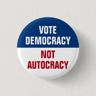 Vote Democracy Not Autocracy - Anti Trump 1 Inch Round Button