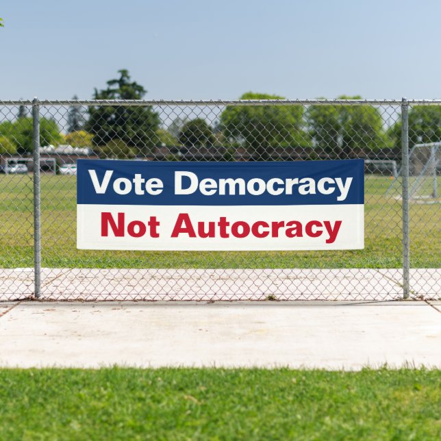 Vote Democracy Not Autocracy - Anti Trump Banner (Insitu)
