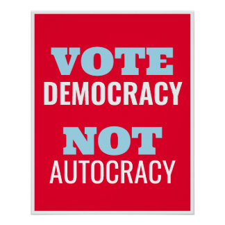 Vote Democracy Not Autocracy Customized Sign