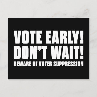 Vote Early! Don't Wait! Beware Voter Suppression Postcard