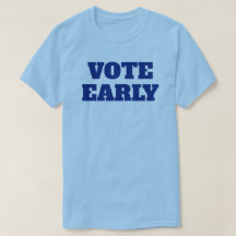 Vote Early T-Shirt